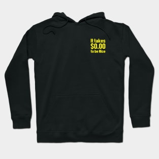 It takes 0 to be nice Hoodie